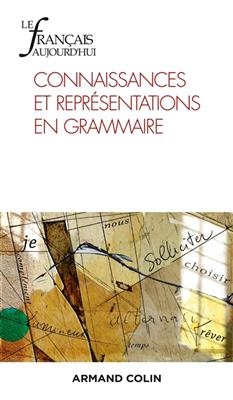Fran&ccedil;ais aujourd'hui (Le), n&deg; 211. Connaissances et repr&eacute;sentations en grammaire