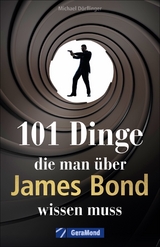 101 Dinge, die man &uuml;ber James Bond wissen muss - Michael D&ouml;rflinger