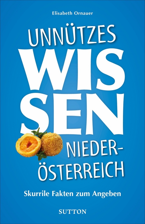 Unn&uuml;tzes Wissen Nieder&ouml;sterreich - Elisabeth Ornauer