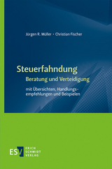 Steuerfahndung - - Beratung und Verteidigung - J&uuml;rgen R. M&uuml;ller, Christian Fischer