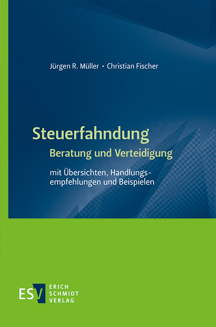 Steuerfahndung - - Beratung und Verteidigung - J&uuml;rgen R. M&uuml;ller, Christian Fischer