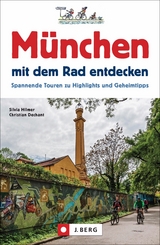 M&uuml;nchen mit dem Rad entdecken - Silvia Hilmer, Christian Dechant