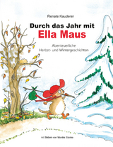 Durch das Jahr mit Ella Maus - Renate Kauderer