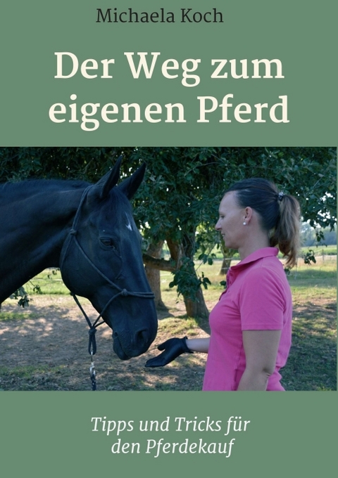 Der Weg zum eigenen Pferd - Michaela Koch