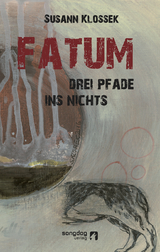 Fatum. Drei Pfade ins Nichts - Susann Klossek
