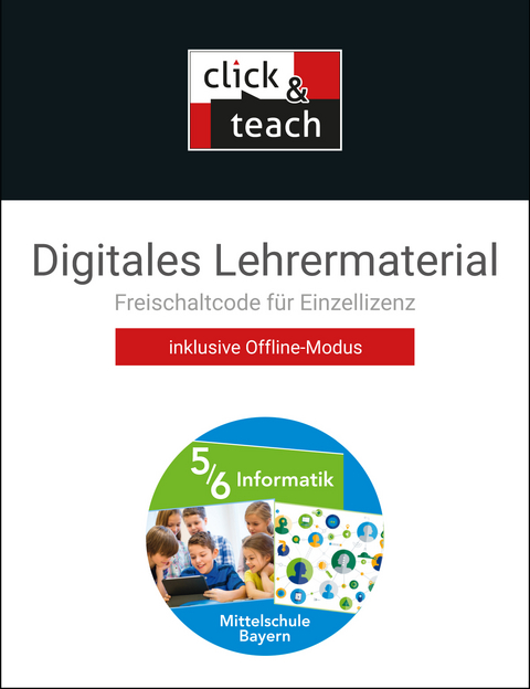Informatik &ndash; Mittelschule Bayern / Informatik Mittelschule BY click & teach 5/6 Box - Walther Baumgartner, Matthias Dossenbach, Thomas Ernst, Giovanni Saltarelli, Alexandra Schyma, Thomas Seidl, Alexander Werner