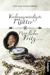 Verehrungsw&uuml;rdigste Mutter - Mein lieber Fritz &hellip; - Ulrike Mross, Friedrich H&ouml;lderlin