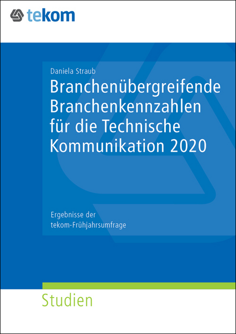 Branchen&uuml;bergreifende Kennzahlen f&uuml;r die Technische Kommunikation 2020 - Daniela Straub