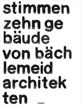 stimmen. zehn geb&auml;ude von b&auml;chlemeid architekten - 