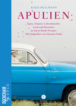 Apulien | Typen, Träumer, Lebenskünstler: Land und Menschen an einem Rande Europas.