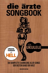 die &auml;rzte: Songbook f&uuml;r Ukulele - Update-Version inkl. HELL