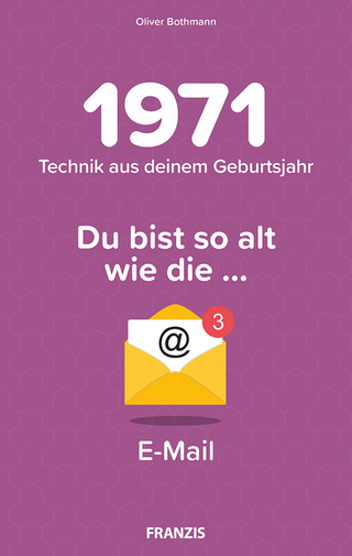 Du bist so alt wie ... Technikwissen für Geburtstagskinder 1971