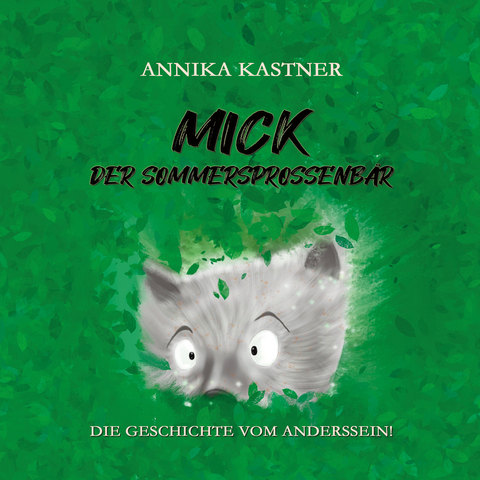 Mick - der Sommersprossenb&auml;r - Annika Kastner