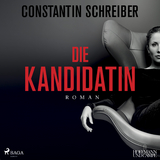 Die Kandidatin - Constantin Schreiber