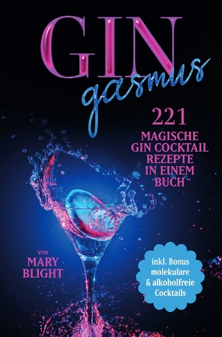 Gingasmus - 221 magische Gin Cocktail Rezepte in einem Buch - inkl. Bonus molekulare & alkoholfreie Cocktails