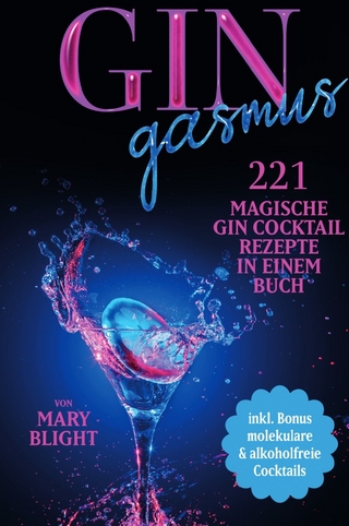 Gingasmus - 221 magische Gin Cocktail Rezepte in einem Buch - inkl. Bonus molekulare & alkoholfreie Cocktails