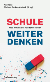 Schule weiter denken - Kai Maaz, Michael Becker-Mrotzek