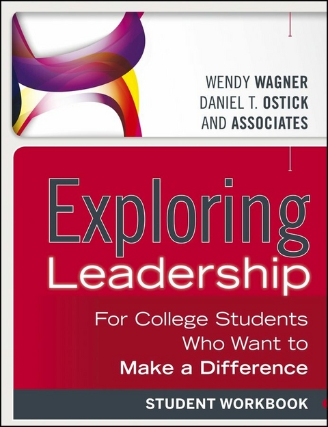 Exploring Leadership - Wendy Wagner, Daniel T. Ostick