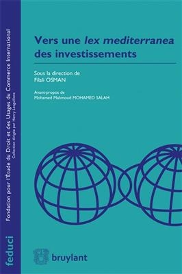 Vers une lex mediterranea des investissements - Filali Osman