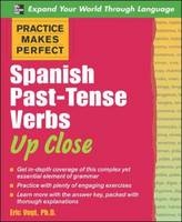 Practice Makes Perfect: Spanish Past-Tense Verbs Up Close -  Eric W. Vogt