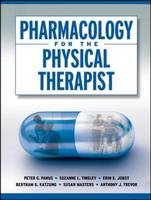 Pharmacology for the Physical Therapist -  Erin E. Jobst,  Bertram G. Katzung,  Susan B. Masters,  Peter Panus,  Suzanne Tinsley,  Anthony J. Trevor