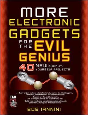 MORE Electronic Gadgets for the Evil Genius -  Robert E. Iannini