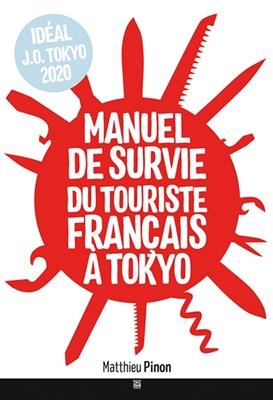 Manuel de survie du touriste à Tokyo - Matthieu Pinon