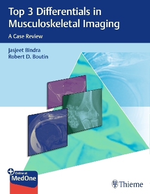 Top 3 Differentials in Musculoskeletal Imaging - Jasjeet Bindra, Robert D Boutin