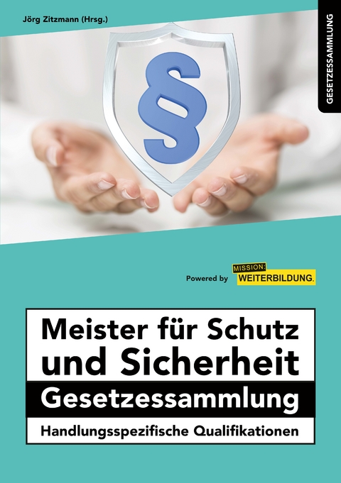 Meister f&uuml;r Schutz und Sicherheit Gesetzessammlung &ndash; Handlungsspezifische Qualifikationen - 