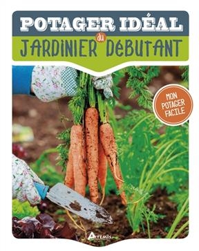 POTAGER IDEAL DU JARDINIER DEBUTANT -LE- -  COURTIER JANE