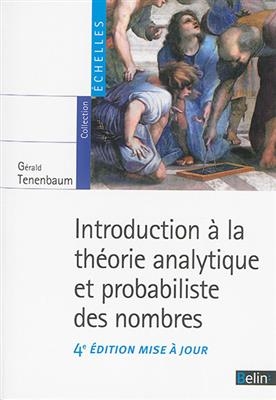 Introduction à la théorie analytique et probabiliste des nombres - Gérald (1952-....) Tenenbaum