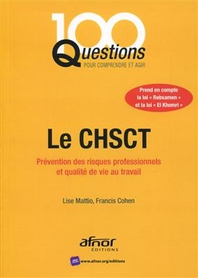 Le CHSCT : pr&eacute;vention des risques professionnels et qualit&eacute; de vie au travail - Lise Mattio, Francis Cohen