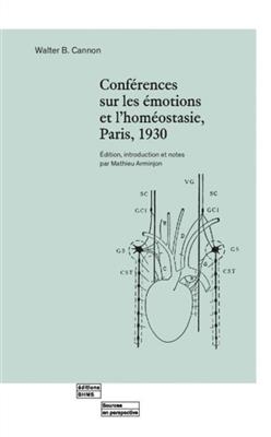 Conf&eacute;rences sur les &eacute;motions et l'hom&eacute;ostasie : Paris, 1930 - Walter Cannon  B
