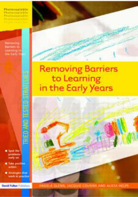 Removing Barriers to Learning in the Early Years -  Jaquie Cousins,  Angela Glenn,  Alicia Helps