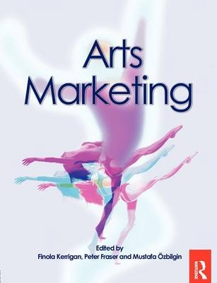 Arts Marketing -  Peter Fraser,  Finola Kerrigan,  Mustafa Ozbilgin