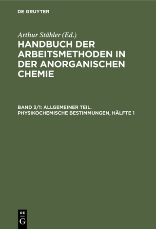 Handbuch der Arbeitsmethoden in der anorganischen Chemie / Allgemeiner Teil. Physikochemische Bestimmungen, Hälfte 1