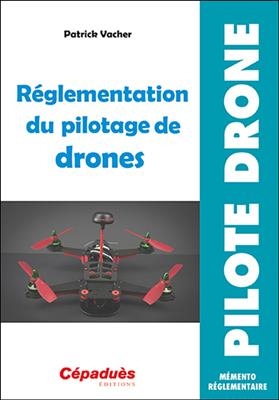 Réglementation du pilotage de drones - Patrick (1955-....) Vacher