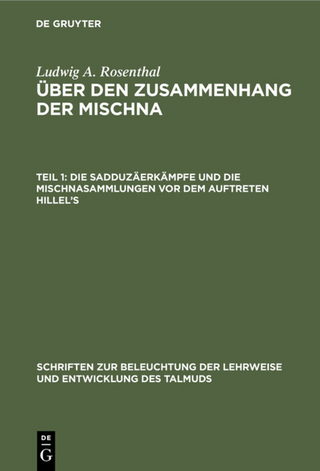 Ludwig A. Rosenthal: Über den Zusammenhang der Mischna / Die Sadduzäerkämpfe und die Mischnasammlungen vor dem Auftreten Hillel’s