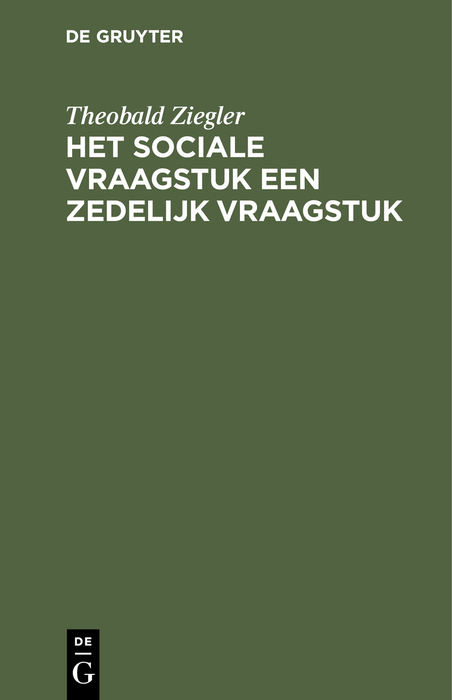 Het sociale vraagstuk een zedelijk vraagstuk - Theobald Ziegler