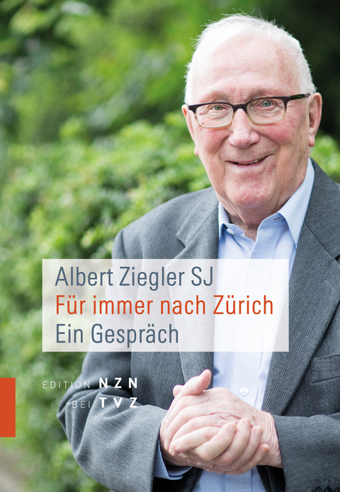 F&uuml;r immer nach Z&uuml;rich - Albert Ziegler SJ