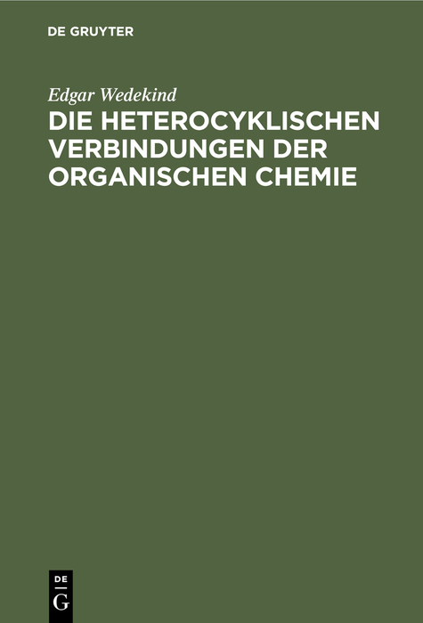 Die heterocyklischen Verbindungen der organischen Chemie - Edgar Wedekind