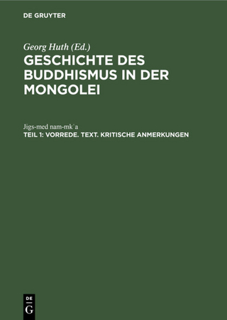 Jigs-Med Nam-Mkʿa: Geschichte des Buddhismus in der Mongolei / Vorrede. Text. Kritische Anmerkungen