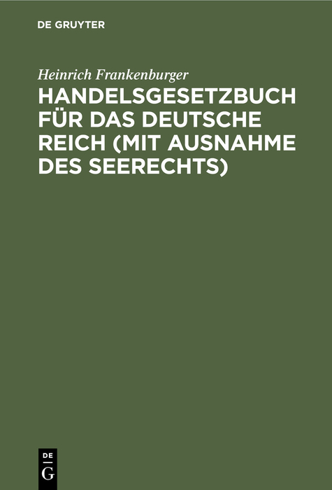 Handelsgesetzbuch f&uuml;r das Deutsche Reich (mit Ausnahme des Seerechts) - Heinrich Frankenburger