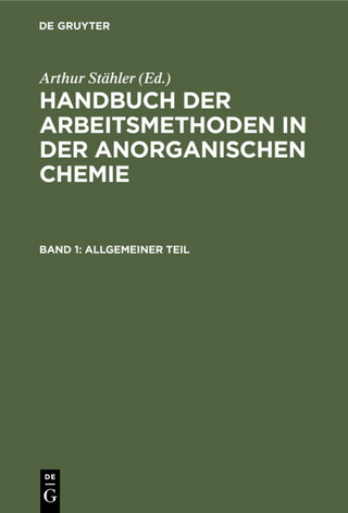 Handbuch der Arbeitsmethoden in der anorganischen Chemie / Allgemeiner Teil