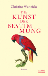 Die Kunst der Bestimmung - Christine Wunnicke