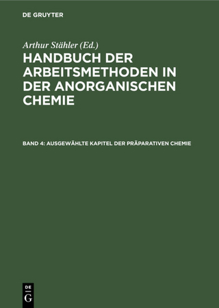 Handbuch der Arbeitsmethoden in der anorganischen Chemie / Ausgewählte Kapitel der präparativen Chemie