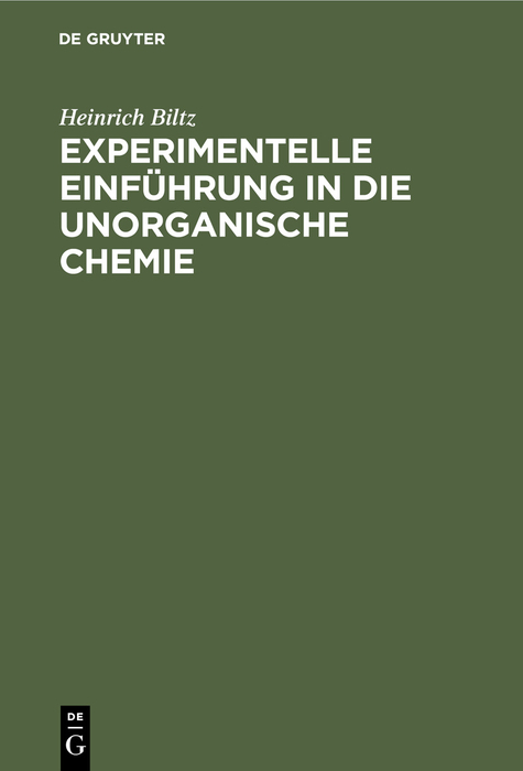 Experimentelle Einf&uuml;hrung in die unorganische Chemie - Heinrich Biltz