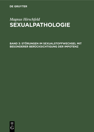 Magnus Hirschfeld: Sexualpathologie / Störungen im Sexualstoffwechsel mit besonderer Berücksichtigung der Impotenz