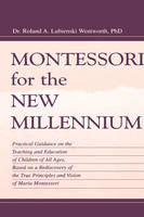 Montessori for the New Millennium -  Felix Wentworth,  Roland A. Lubie Wentworth