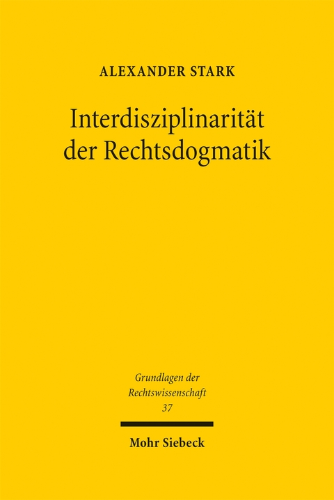 Interdisziplinarit&auml;t der Rechtsdogmatik - Alexander Stark